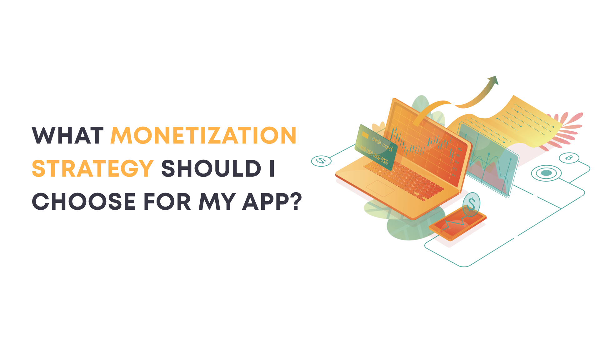 What Monetization Strategy Should I Choose For My App?