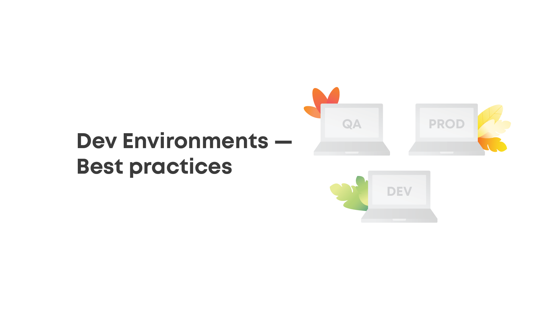 Why It’s Critical to Have All Development Environments Aligned